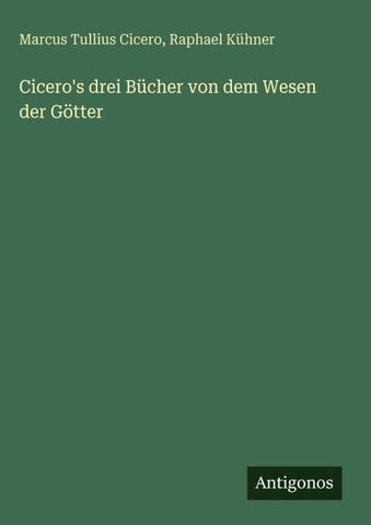 Cicero's drei Bücher von dem Wesen der Götter
