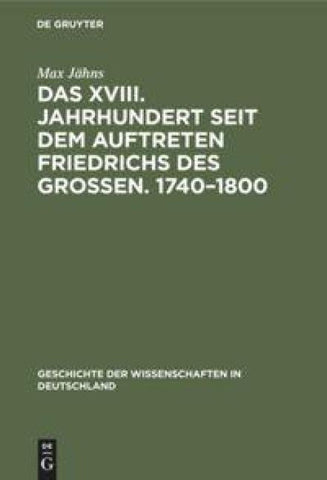 Das XVIII. Jahrhundert seit dem Auftreten Friedrichs des Großen. 1740–1800