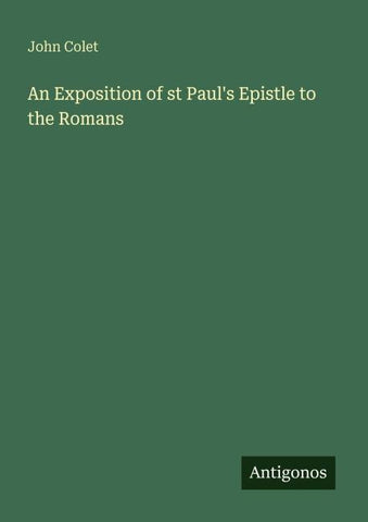 An Exposition of st Paul's Epistle to the Romans
