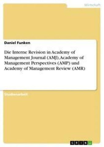 Die Interne Revision in Academy of Management Journal (AMJ), Academy of Management Perspectives (AMP) und  Academy of Management Review (AMR)