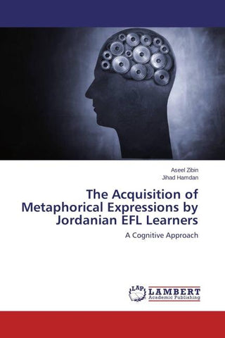 The Acquisition of Metaphorical Expressions by Jordanian EFL Learners