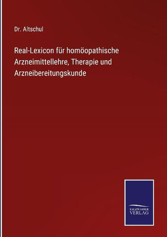 Real-Lexicon für homöopathische Arzneimittellehre, Therapie und Arzneibereitungskunde
