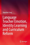 Language Teacher Emotion, Identity Learning and Curriculum Reform