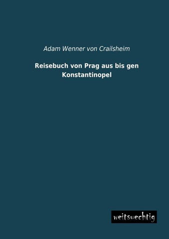Reisebuch von Prag aus bis gen Konstantinopel