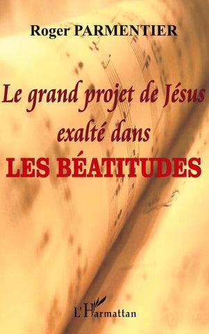 Le grand projet de Jésus exalté dans les Béatitudes