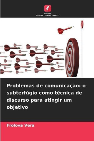 Problemas de comunicação: o subterfúgio como técnica de discurso para atingir um objetivo