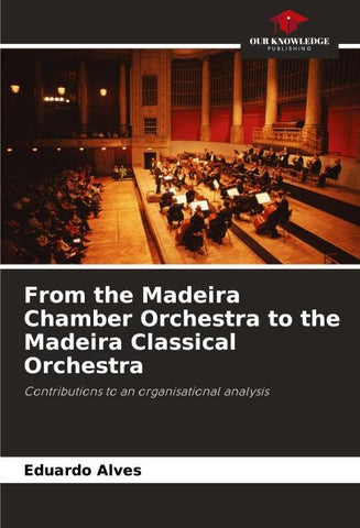 From the Madeira Chamber Orchestra to the Madeira Classical Orchestra