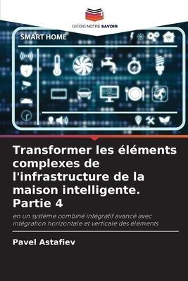 Transformer les éléments complexes de l'infrastructure de la maison intelligente. Partie 4