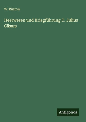 Heerwesen und Kriegführung C. Julius Cäsars