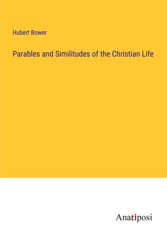 Parables and Similitudes of the Christian Life