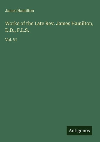 Works of the Late Rev. James Hamilton, D.D., F.L.S.