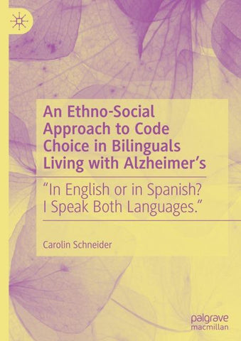 An Ethno-Social Approach to Code Choice in Bilinguals Living with Alzheimer’s