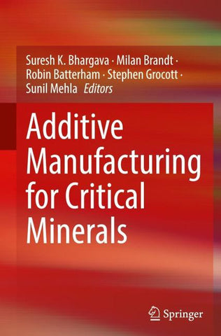 Additive Manufacturing for Critical Minerals