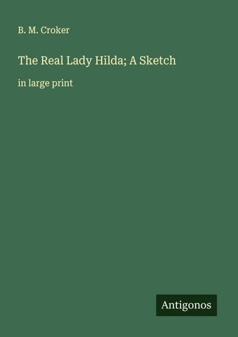 The Real Lady Hilda; A Sketch