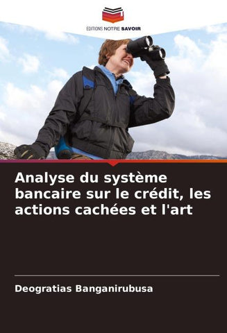 Analyse du système bancaire sur le crédit, les actions cachées et l'art