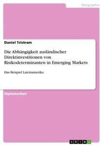 Die Abhängigkeit ausländischer Direktinvestitionen von Risikodeterminanten in Emerging Markets