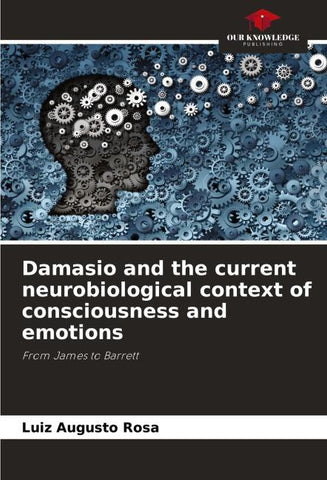 Damasio and the current neurobiological context of consciousness and emotions