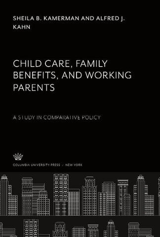 Child Care, Family Benefits, and Working Parents