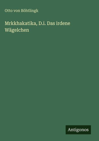 Mrkkhakatika, D.i. Das irdene Wägelchen