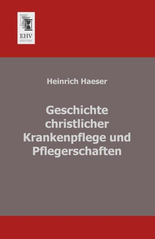 Geschichte christlicher Krankenpflege und Pflegerschaften