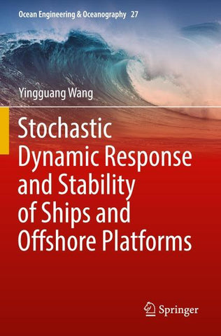 Stochastic Dynamic Response and Stability of Ships and Offshore Platforms