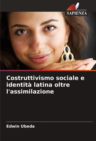 Costruttivismo sociale e identità latina oltre l'assimilazione