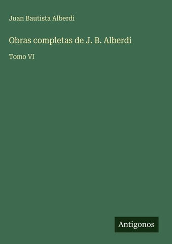 Obras completas de J. B. Alberdi