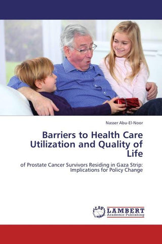 Barriers to Health Care Utilization and Quality of Life