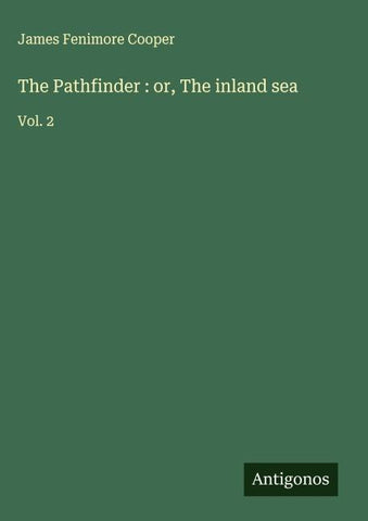 The Pathfinder : or, The inland sea