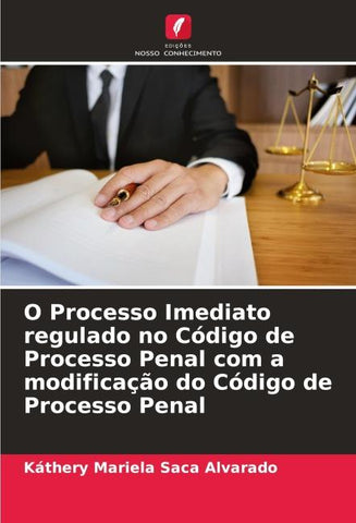 O Processo Imediato regulado no Código de Processo Penal com a modificação do Código de Processo Penal