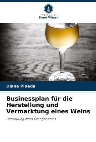Businessplan für die Herstellung und Vermarktung eines Weins