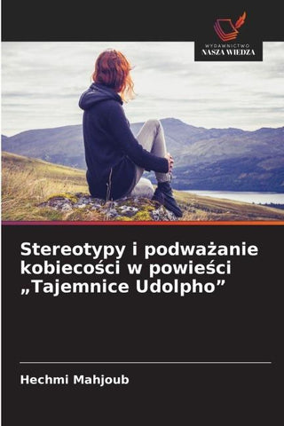 Stereotypy i podwa¿anie kobieco¿ci w powie¿ci "Tajemnice Udolpho"