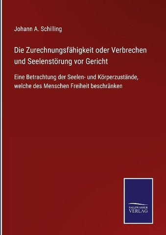 Die Zurechnungsfähigkeit oder Verbrechen und Seelenstörung vor Gericht