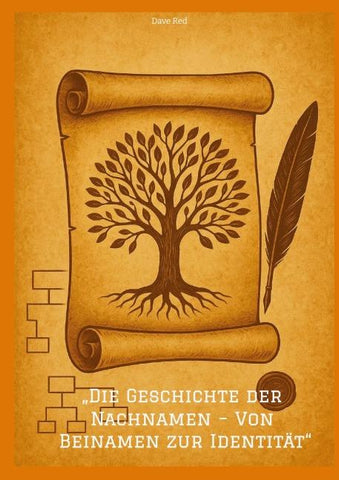 "Die Geschichte der Nachnamen - Von Beinamen zur Identität"