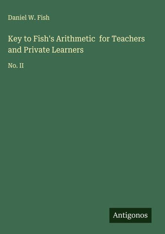 Key to Fish's Arithmetic  for Teachers and Private Learners