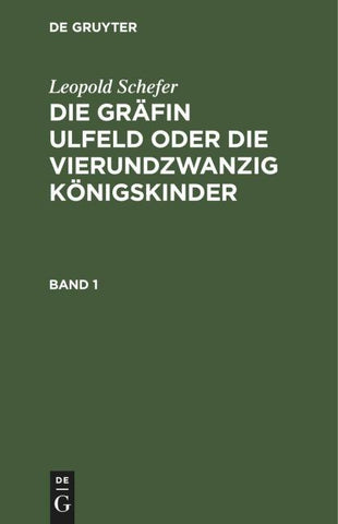 Die Gräfin Ulfeld oder die vierundzwanzig Königskinder. Band 1