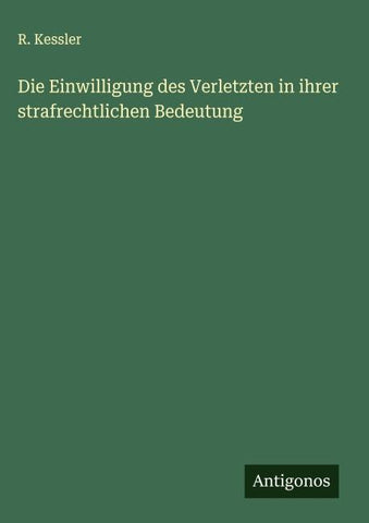 Die Einwilligung des Verletzten in ihrer strafrechtlichen Bedeutung