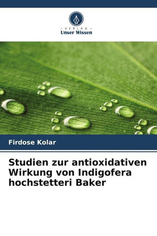 Studien zur antioxidativen Wirkung von Indigofera hochstetteri Baker