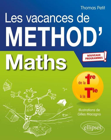 Mathématiques de la Première à la Terminale. Les vacances de Méthod' - Nouveaux programmes