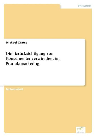 Die Berücksichtigung von Konsumentenverwirrtheit im Produktmarketing
