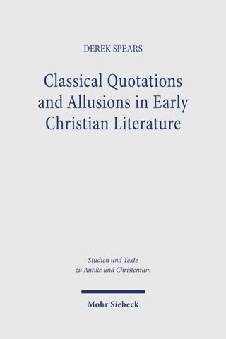 Classical Quotations and Allusions in Early Christian Literature