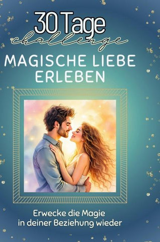 Magische Liebe erleben