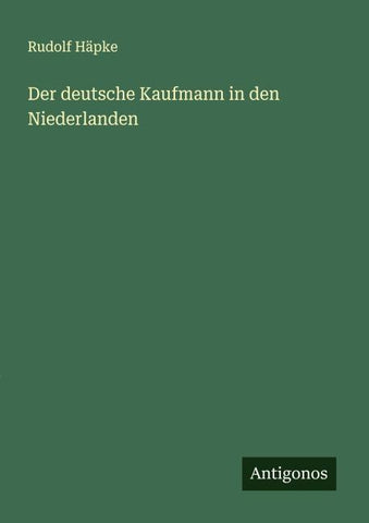 Der deutsche Kaufmann in den Niederlanden
