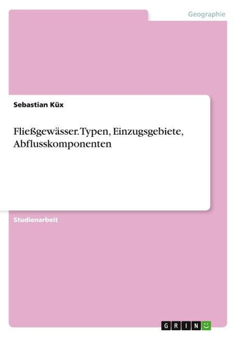 Fließgewässer. Typen, Einzugsgebiete, Abflusskomponenten