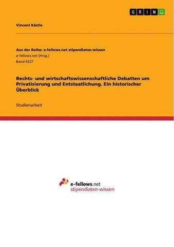 Rechts- und wirtschaftswissenschaftliche Debatten um Privatisierung und Entstaatlichung. Ein historischer Überblick
