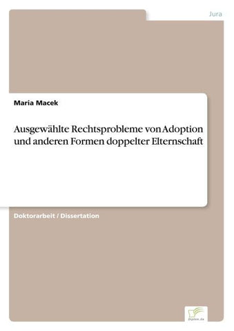 Ausgewählte Rechtsprobleme von Adoption und anderen Formen doppelter Elternschaft