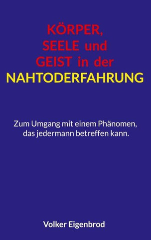 Körper, Seele und Geist in der Nahtoderfahrung