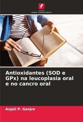 Antioxidantes (SOD e GPx) na leucoplasia oral e no cancro oral