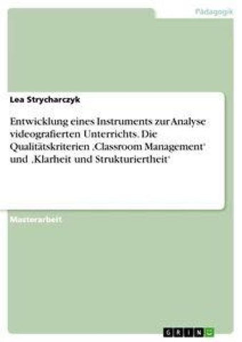 Entwicklung eines Instruments zur Analyse videografierten Unterrichts. Die Qualitätskriterien 'Classroom Management' und 'Klarheit und Strukturiertheit'