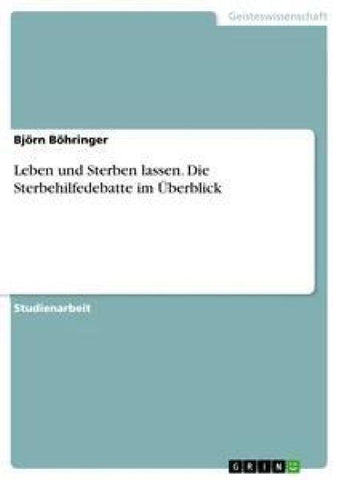 Leben und Sterben lassen. Die Sterbehilfedebatte im Überblick